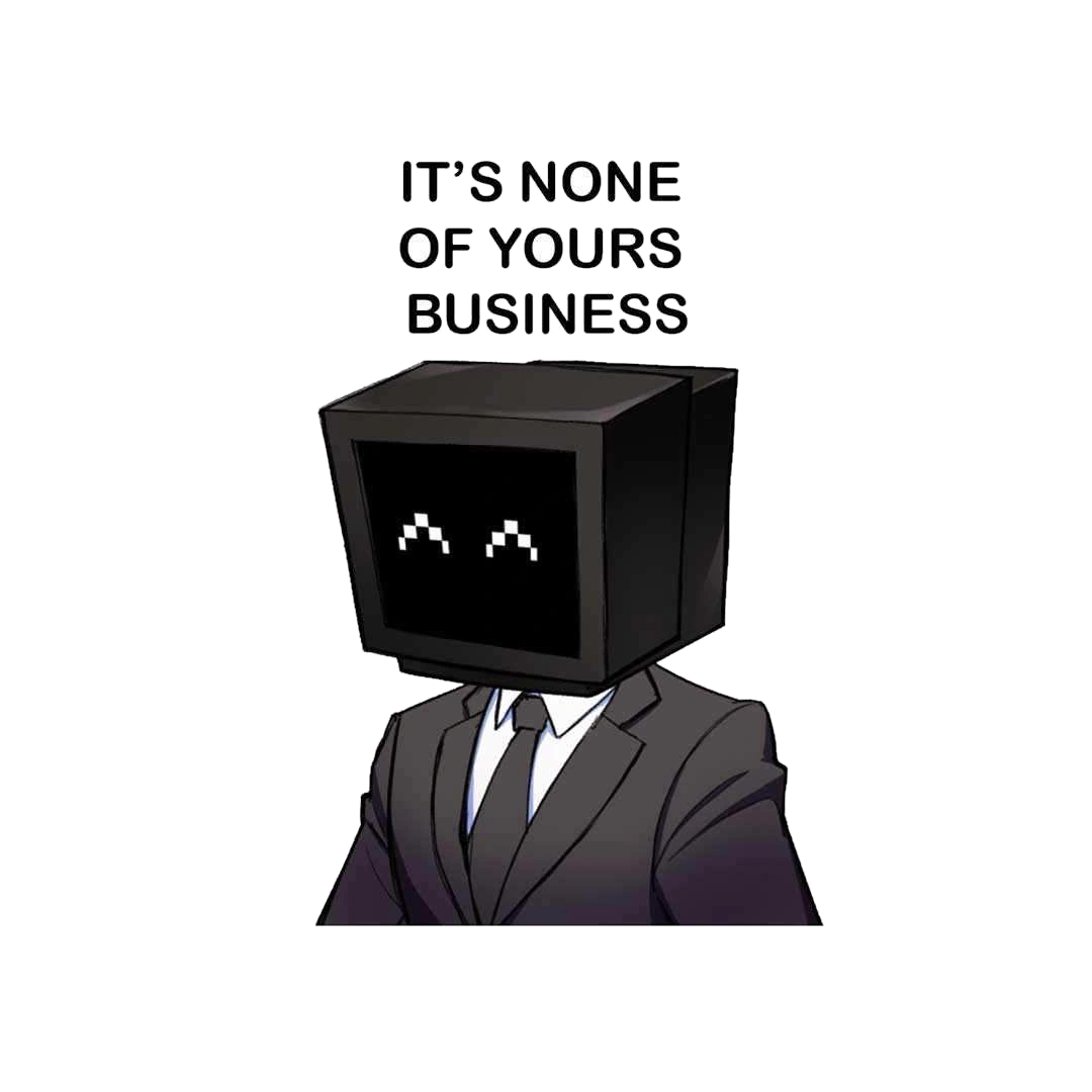 It's None of yours business Sticker
